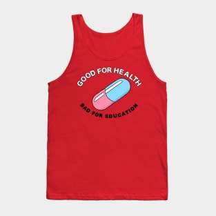 Good For Health / Bad For Education Tank Top